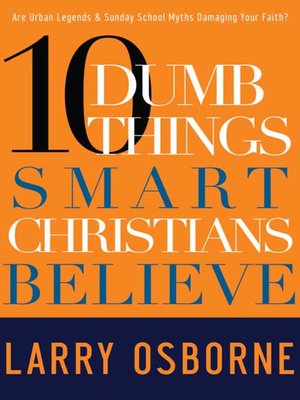 cover image of Ten Dumb Things Smart Christians Believe